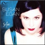 Susan Egan's So Far...